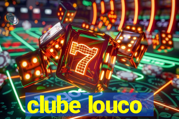 clube louco